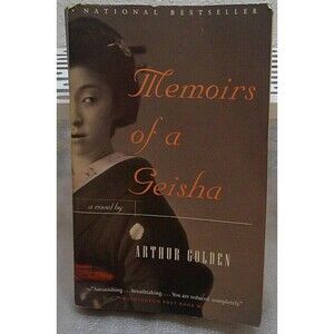 Memoirs of a Geisha : a Novel  By Arthur Golden